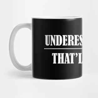 Underestimate Me T'Ll Be Mug